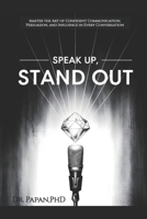 Speak Up, Stand Out: Master the Art of Confident Communication, Persuasion, and Influence in Every Conversation B0FLWNTPSB Book Cover