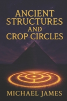 Ancient Structures & Crop Circles B0FPXPZB9T Book Cover