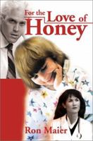 For the Love of Honey: A Collection 0595182208 Book Cover