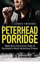 Peterhead Porridge: Tales from the Funny Side of Scotland's Most Notorious Prison 1845021525 Book Cover
