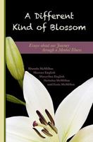 A Different Kind of Blossom: Essays about Our Journey Through a Mental Illness 1453802401 Book Cover