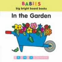 In the Garden (Babies' big bright board books) 1858540887 Book Cover