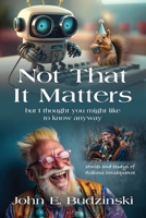 Not That It Matters 1958889857 Book Cover