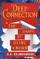 Deep Connection: The Shape of Being Known (Deep Connection Trilogy) B0GH7Y7G83 Book Cover
