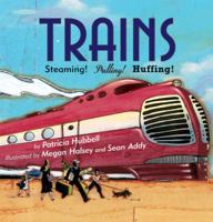 Trains: Steaming! Pulling! Huffing! 0761451943 Book Cover