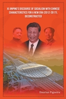 Xi Jinping's Discourse of Socialism with Chinese Characteristics for a New Era (2012-2017), Deconstructed 976967883X Book Cover