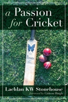 A Passion for Cricket 1925959635 Book Cover
