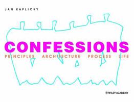 Confessions: Principles, Architecture, Process, Life 0471495417 Book Cover