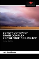 CONSTRUCTION OF TRANSCOMPLEX KNOWLEDGE ON LINKAGE: Linking Realities 6204061534 Book Cover