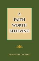 A Faith Worth Believing 1603500723 Book Cover