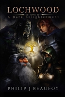 The Lochwood Series - A Dark Enlightenment 1471727645 Book Cover