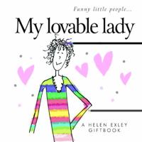 My Lovable Lady: A Helen Exley Giftbook 1846342414 Book Cover