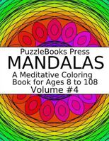 Puzzlebooks Press Mandalas: A Meditative Coloring Book for Ages 8 to 108 (Volume 4) 1796403059 Book Cover