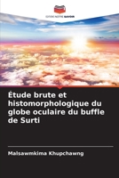 Étude brute et histomorphologique du globe oculaire du buffle de Surti 6205678055 Book Cover