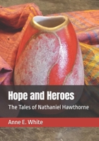 Hope and Heroes: The Tales of Nathaniel Hawthorne 199025828X Book Cover