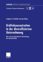 Kraftekonzentration in Der Diversifizierten Unternehmung: Eine Ressourcenorientierte Betrachtung Der Desinvestition 3824476223 Book Cover