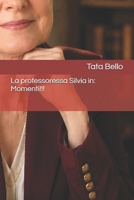 La professoressa Silvia in: Momenti!!! (Gentile Professoressa Silvia Zambello della scuola ARAL) (Italian Edition) B0HFGHGXKL Book Cover