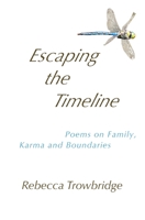 Escaping the Timeline: Poems on Family, Karma and Boundaries 098739827X Book Cover