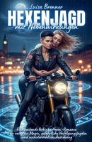 Hexenjagd mit Nebenwirkungen: Eine packende lesbische Hexen-Romance über verbotene Magie, gefährliche Verfolgungsjagden und unwiderstehliche Anziehung (German Edition) B0FJC2P7XK Book Cover