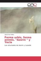 Forma urbis, forma animis. Azorín y Yecla 6202130903 Book Cover