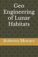 Geo-engineering of Lunar Habitats B0CKPFGB53 Book Cover