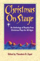 Christmas on Stage: An Anthology of Royalty-Free Christmas Plays for All Ages 0916260682 Book Cover