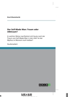 Der Self-Made Man: Traum oder Albtraum?:In welcher Weise manifestiert sich heute noch der Traum vom Self-Made Man in den USA? Ist der Mythos im Moment noch haltbar? 3638910997 Book Cover