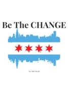 Be The Change: To The Blue notebook 1702187411 Book Cover