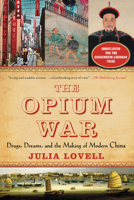 The Opium War: Drugs, Dreams, and the Making of Modern China 0330457489 Book Cover