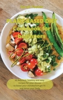 Plant Based Diet Cookbook for Beginners - Dinner Recipes: 50 delicious, healthy and easy recipes for your dinner to boost your metabolism, get fit and detox your body 1914599209 Book Cover