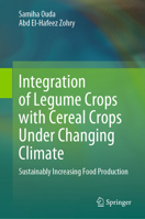 Integration of Legume Crops with Cereal Crops under Changing Climate: Sustainably Increasing Food Production 3031681010 Book Cover