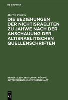 Die Beziehungen Der Nichtisraeliten Zu Jahwe Nach Der Anschauung Der Altisraelitischen Quellenschriften 3111278379 Book Cover