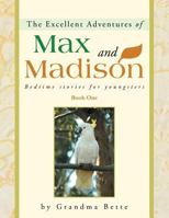 The Excellent Adventures of Max and Madison: Bedtime Stories for Youngsters 1452572682 Book Cover