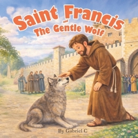 Saint Francis and the Gentle Wolf (Saint Francis Stories) B0GGJ8WY3G Book Cover