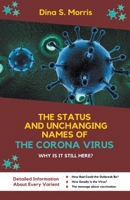 The Status And UnchangingNames Of The Corona Virus: Why Is It Still Here? B0BX3ZT2RH Book Cover