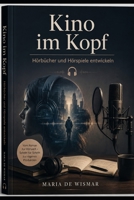 Kino im Kopf: Hörbücher und Hörspiele entwickeln (German Edition) B0H18J8983 Book Cover