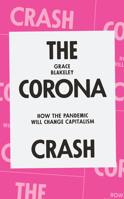 The Corona Crash: How the Pandemic Will Change Capitalism 1839762055 Book Cover