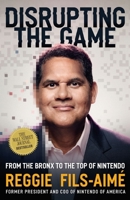 Disrupting the Game: From the Bronx to the Top of Nintendo 140025440X Book Cover