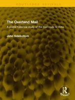 The Overland Mail: A postal historical study of the mail route to India (Routledge Revivals) 1041236417 Book Cover