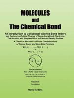 Molecules and the Chemical Bond: An Introduction to Conceptual Valence Bond Theory: The Shortest and Simplest Route to Electron Density Profiles: A Chemical Mechanics of Close Confederations of Atomic 1490713948 Book Cover
