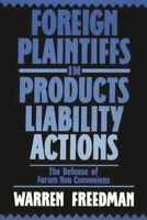 Foreign Plaintiffs in Products Liability Actions: The Defense of Forum Non Conveniens 0899301894 Book Cover