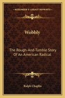 Wobbly: Rough and Tumble Story of an American Radical (American Autobiography) 1163133345 Book Cover