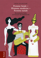 Femme Fatale - Homme Moderne - Femme Natale: Romantische Liebe Als Narrativ Fur Subjektivitat 3828838219 Book Cover
