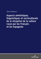 Aspects S?miotiques, Linguistiques et Socioculturels de la R?ception de la Culture Russe Par les Fran?ais et les Espagnols 3631757476 Book Cover