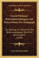 David Williams' Reformbestrebungen Auf Dem Gebiete Der Padagogik: Ein Beitrag Zur Kenntniss Der Reformpadagogik Des XVIII Jahrhunderts (1898) 1160381518 Book Cover