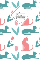My Prayer Journal: Your Own Personal Prayer Journal For Young Christian Women Use Your Own Prayer And Bible Verse Of The Day 120 Pages 1706022271 Book Cover