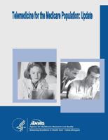 Telemedicine for the Medicare Population: Update: Evidence Report/Technology Assessment Number 131 1499513194 Book Cover