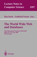 The World Wide Web and Databases: Third International Workshop WebDB2000, Dallas, TX, USA, May 18-19, 2000. Selected Papers (Lecture Notes in Computer Science) 3540418261 Book Cover