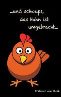 ...und schwups, das Huhn ist umgebracht 3743903113 Book Cover