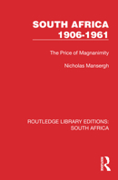 South Africa 1906–1961: The Price of Magnanimity 1032311835 Book Cover